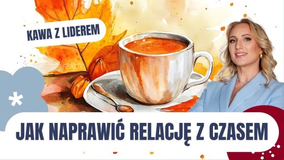 Kawa z liderem - Jak naprawić relację z czasem